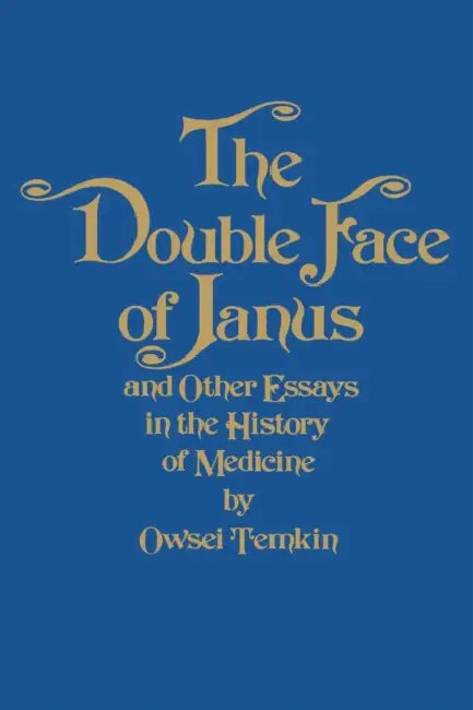 The Double Face of Janus and Other Essays in the History of Medicine by Owsei Temkin