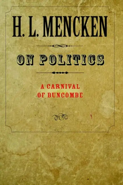 On Politics: A Carnival of Buncombe by H. L. Mencken