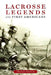 Lacrosse Legends of the First Americans by Jr. Vennum Thomas