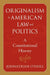 Originalism in American Law and Politics by Johnathan O'Neill