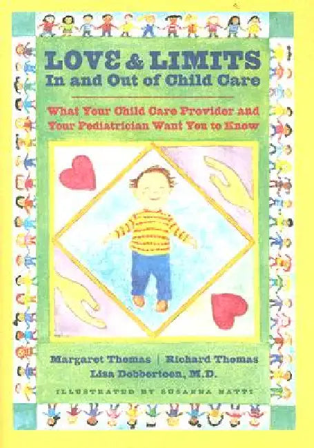 Love and Limits in and Out of Child Care: What Your Child Care Provider and Your Pediatrician Want You to Know by Margaret Thomas, Richard Thomas, Lisa Dobberteen