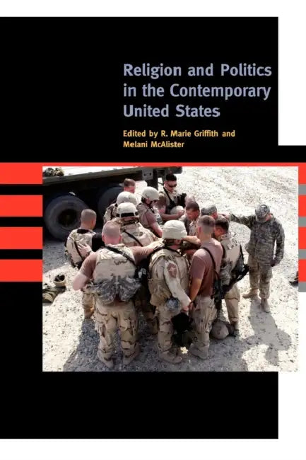 Religion and Politics in the Contemporary United States by R. Marie Griffith, Melani McAlister