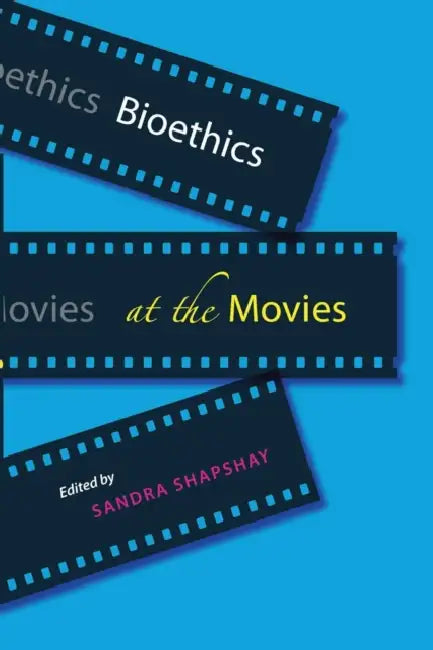Bioethics at the Movies by Sandra Shapshay
