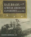 Railroads in the African American Experience: A Photographic Journey by Theodore Kornweibel