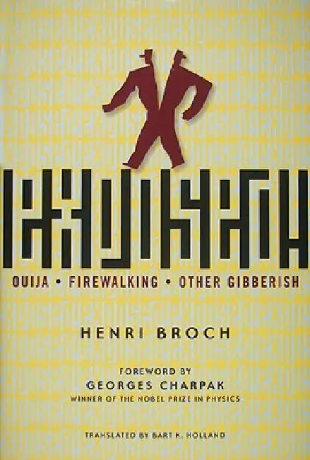 Exposed!: Ouija, Firewalking, and Other Gibberish by Henri Broch, Georges Charpak, Bart K. Holland