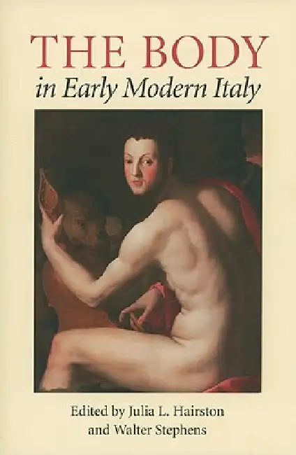 Body in Early Modern Italy by Julia L. Hairston, Walter Stephens