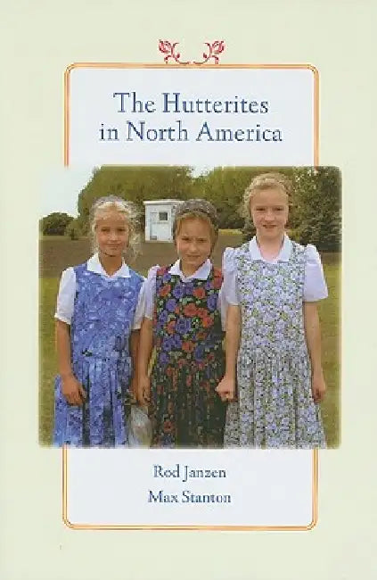 The Hutterites in North America by Rod Janzen, Max Stanton