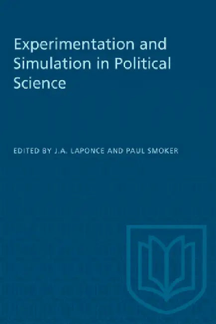Experimentation and Simulation in Political Science by J. a. Laponce, Paul Smoker