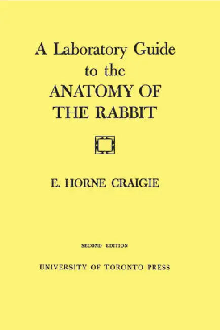 A Laboratory Guide to the Anatomy of the Rabbit: Second Edition by Edward Craigie