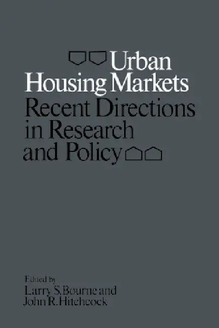 Urban Housing Markets: Recent Directions in Research and Policy by Larry Bourne, John Hitchcock