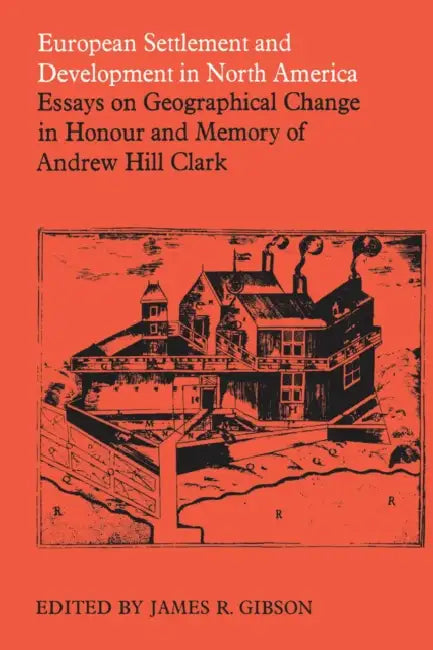 European Settlement and Development in North America by James R. Gibson