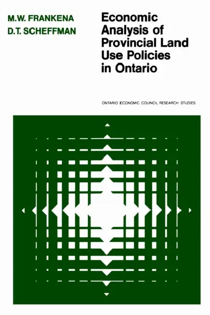 Economic Analysis of Provincial Land Use Policies in Ontario by Mark W. Frankena, David T. Scheffman