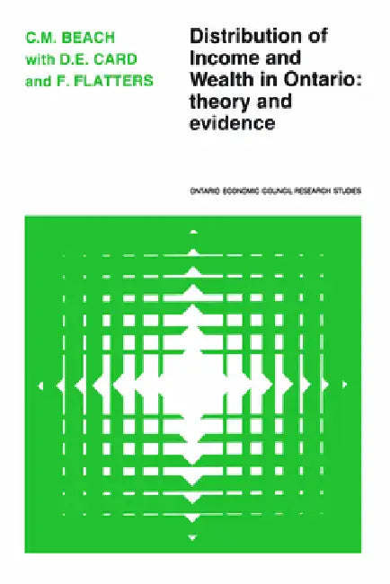 Distribution of Income and Wealth in Ontario: Theory and Evidence by Charles Beach, Frank Flatters, David Card