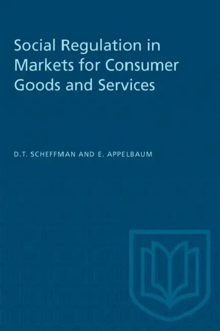 Social Regulation in Markets for Consumer Goods and Services by David T. Scheffman, Elie Appelbaum