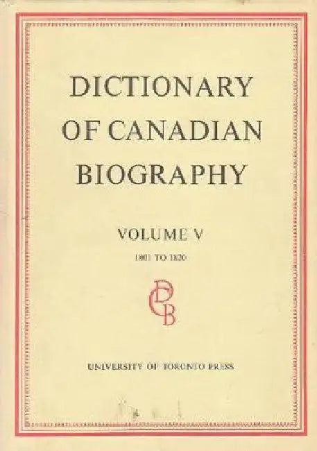 Dictionary of Canadian Biography / Dictionaire Biographique Du Canada: Volume V, 1801 - 1820 by Francess G. Halpenny, Jean Hamelin