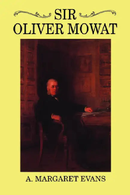 Sir Oliver Mowat by A. Margaret Evans
