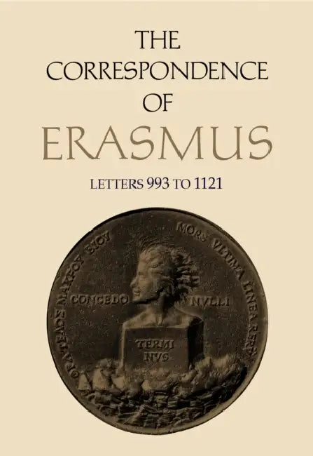 The Correspondence of Erasmus: Letters 993 to 1121, Volume 7 by Desiderius Erasmus, R. a. B. Mynors, Peter G. Bietenholz