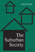 The Suburban Society by S. D. Clark
