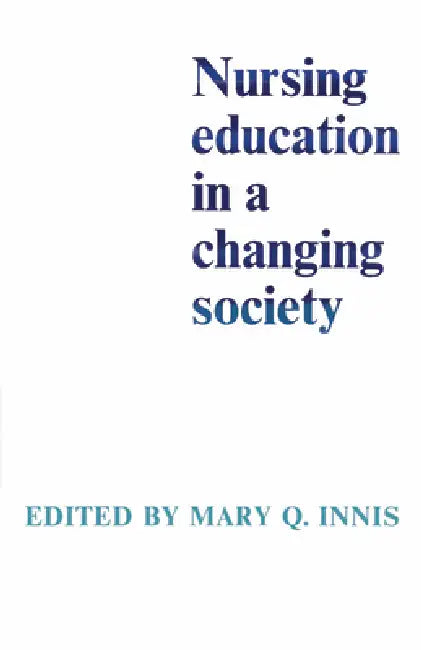 Nursing Education in a Changing Society by Mary Innis