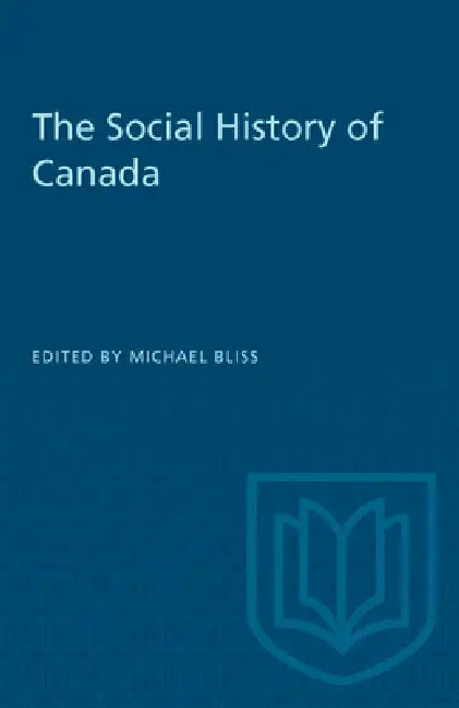 The Social History of Canada by Michael Bliss