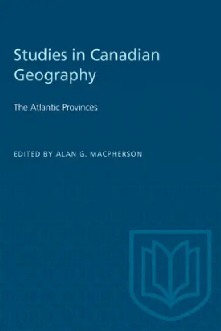 The Atlantic Provinces: Studies in Canadian Geography by Alan MacPherson