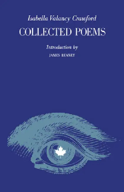 Collected Poems by Isabella Valancy Crawford, Douglas Lochhead, James Reaney