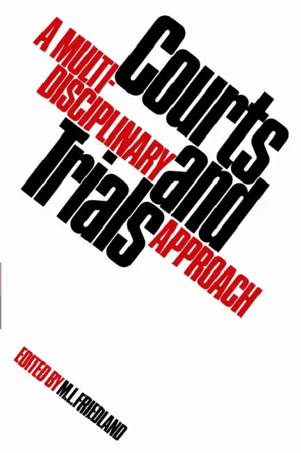 Courts and Trials: A Multidisciplinary Approach by Martin L. Friedland