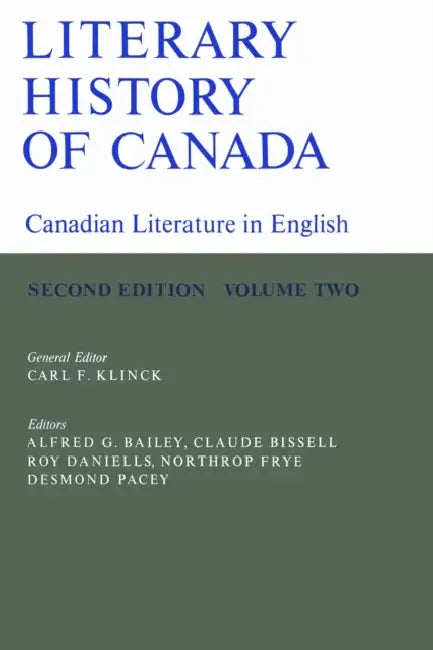 Literary History of Canada: Canadian Literature in English (Second Edition) Volume II by Carl Klinck, Alfred Bailey, Claude Bissell