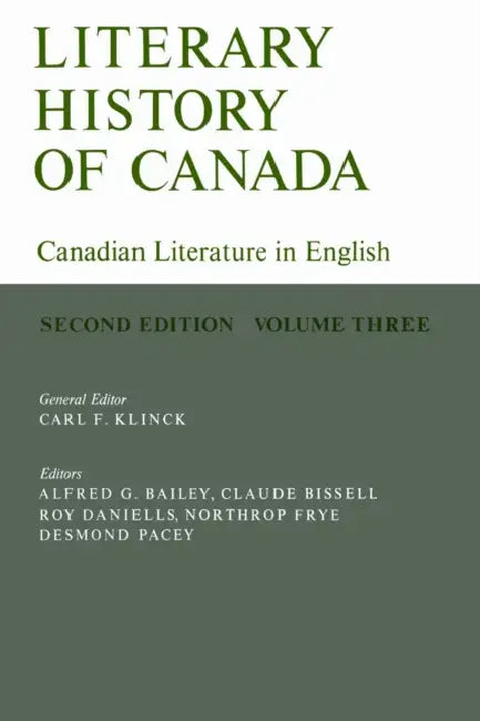 Literary History of Canada: Canadian Literature in English, Volume III (Second Edition) by Carl Klinck, Alfred Bailey, Claude Bissell