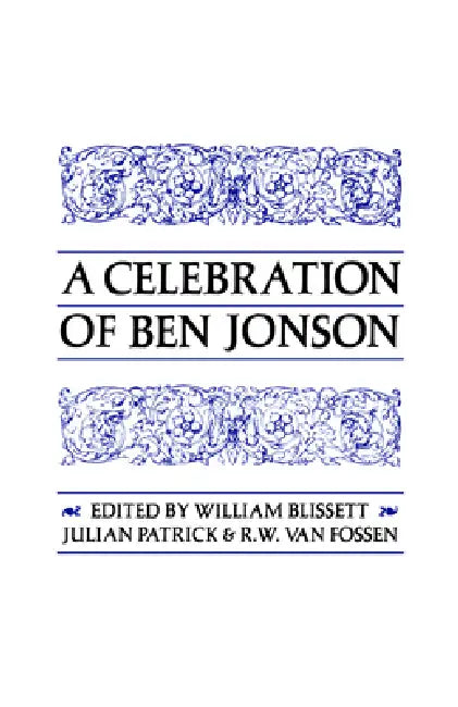 A Celebration of Ben Jonson by William Blissett, Julian Patrick, R. W. Van Fossen
