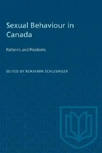 Sexual Behaviour in Canada: Patterns and Problems by Benjamin Schlesinger
