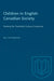 Children in English-Canadian Society: Framing the Twentieth-Century Consensus by Neil Sutherland