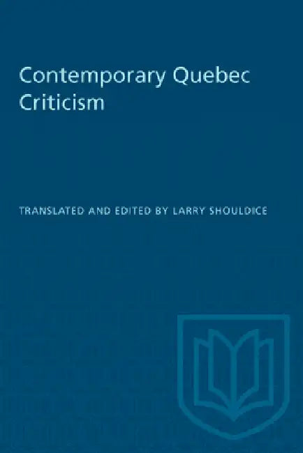 Contemporary Quebec Criticism by Larry Shouldice