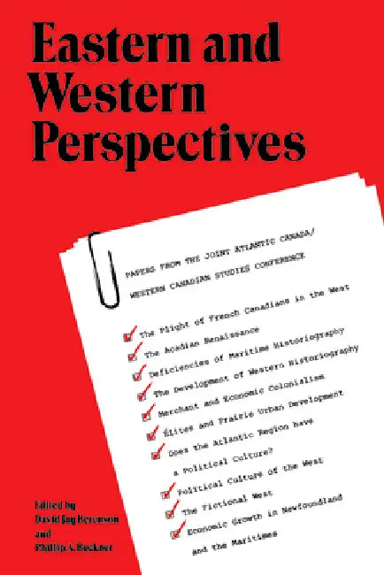 Eastern and Western Perspectives: Papers from the Joint Atlantic Canada/Western Canadian Studies Conference by David Bercuson, Phillip Buckner