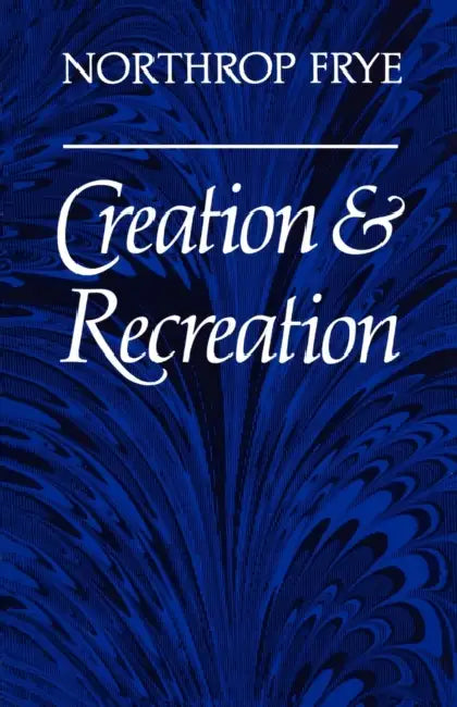 Creation and Recreation by Northrop Frye