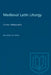 Medieval Latin Liturgy: A Select Bibliography by Richard Pfaff