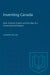Inventing Canada: Early Victorian Science and the Idea of a Transcontinental Nation by Suzanne Zeller