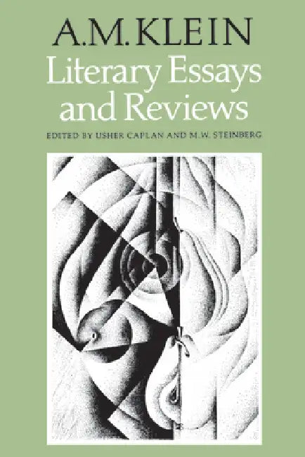 Literary Essays and Reviews: Collected Works of A.M. Klein by A. M. Klein, Usher Caplan, M. W. Steinberg