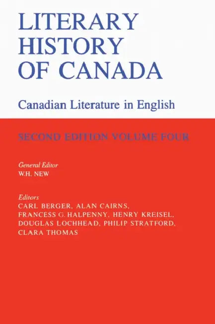 Literary History of Canada: Canadian Literature in English, Volume IV (Second Edition) by William New, Carl Berger, Alan Cairns