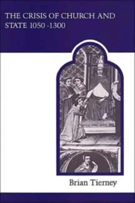 Crisis Church State 1050-1300 (Revised) by Brian Tierney
