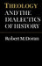 Theology and the Dialectics of History by Robert Doran S. J.