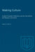 Making Culture: English-Canadian Institutions and the Arts Before the Massey Commission by Maria Tippett