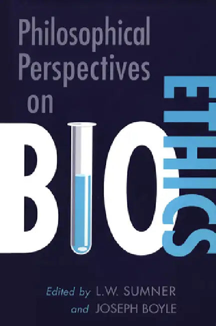 Philosophical Perspectives on Bioethics by Joseph Boyle, Leonard Sumner