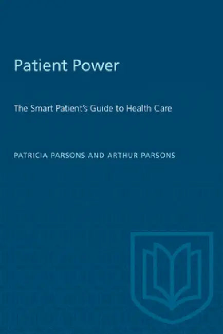 Patient Power: The Smart Patient's Guide to Health Care by Patricia J. Parsons, Arthur Parsons