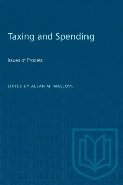 Taxing & Spending by Allan M. Maslove