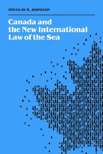 Canada and the New International Law of the Sea by Douglas Johnston