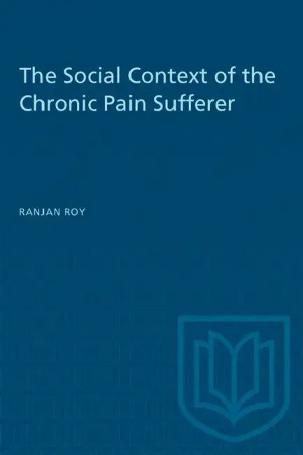 The Social Context of the Chronic Pain Sufferer by Ranjan Roy