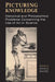 Picturing Knowledge: Historical and Philosophical Problems Concerning the Use of Art in Science by Brian Baigrie