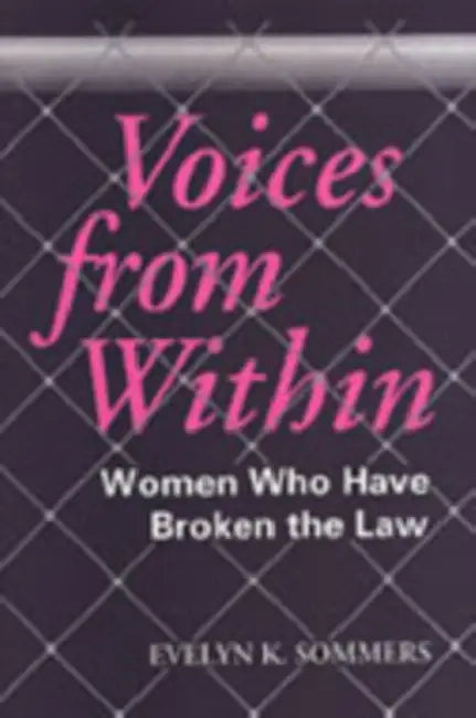 Voices from Within: Women Who Have Broken the Law by Evelyn Sommers, Paula Caplan