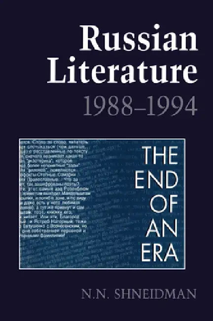 Russian Literature, 1988-1994: The End of an Era by Norman Shneidman
